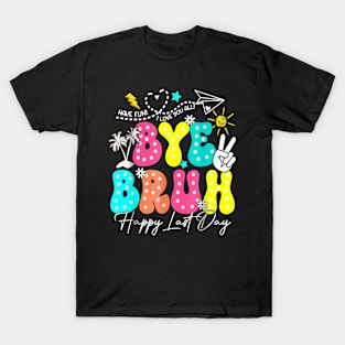 Bye Bruh  Last Day Of School Boys Girls Teacher Summer T-Shirt